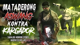 MATADERONG ASWANG KONTRA KARGADOR (Aswang True Story)