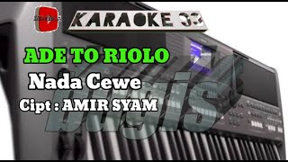 Download lagu ADE TO RIOLO*-KARAOKE 93*-CIPT.AMIR SYAM*-Nada cewe*-No Vokal,Lengkap Lirik, mp3