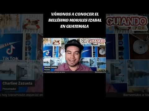 Conociendo Morales Izabal Guatemala