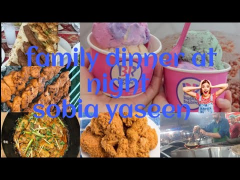 [family dinner at night] Khana khaney gai /ice cream bi khai,||. sobia yaseen family vlog 💯