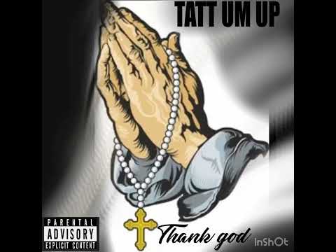 Tattum Up - thank god