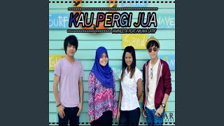 Download lagu Kau Pergi Jua (feat. Najwa Latif) mp3 Download lagu Kau Pergi Jua (feat. Najwa Latif) mp3