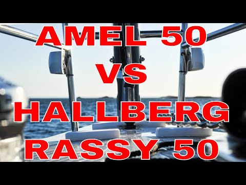 Amel 50 VS Hallberg Rassy 50