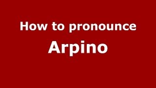 How to pronounce Arpino