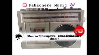 Manizo ft Kumpewu _ Zinandipindulira Chani ? _ Official Music 🎶 