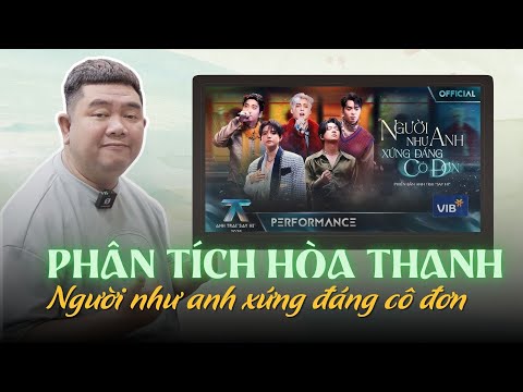 Phân tích hòa thanh "Người như anh xứng đáng cô đơn"