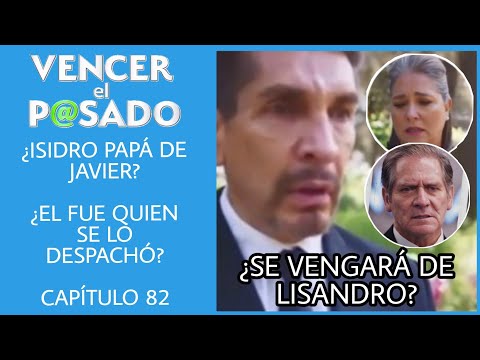 AVANCE CAPITULO 82 VENCER EL PASADO | MARTES | ¿ISIDRO PAPÁ DE JAVIER? ¿EL FUE QUIEN SE LO DESPACHÓ?