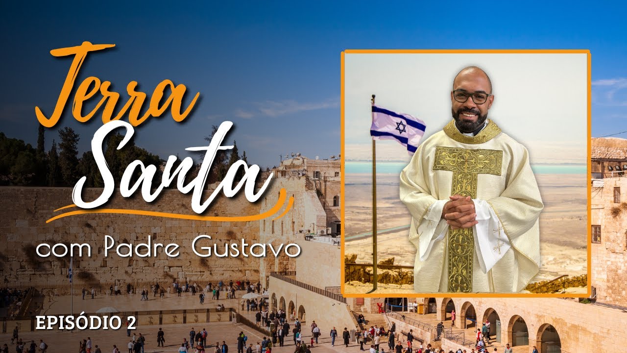 TERRA SANTA COM PADRE GUSTAVO - Episódio 2 - Nazaré