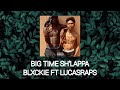 Big Time Sh Lappa Lyrics