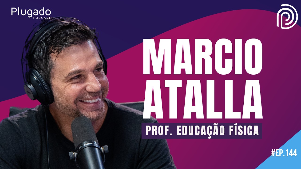 COMO TRANSFORMAR SEU ESTILO DE VIDA - MARCIO ATALLA (PREPARADOR FÍSICO) #144