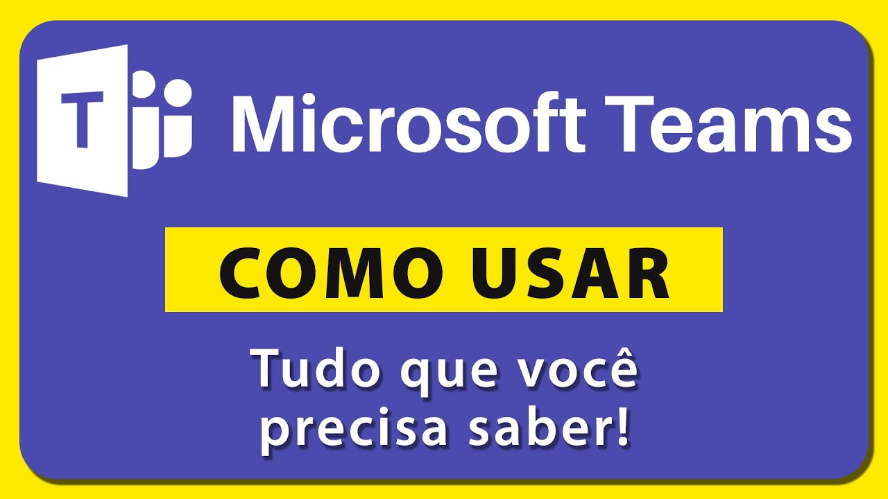 Como Usar o MICROSOFT TEAMS Corretamente – Seu Guia Definitivo [Tutorial]