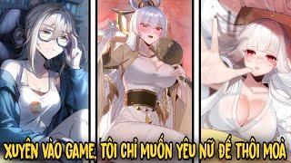 [Bách Hợp] Xuyên Vào Game, Tôi Chỉ Muốn Yêu Nữ Đế | Review Manhua
