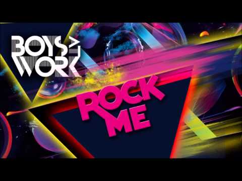 BOYS AT WORK - Rock Me [Radio Edit]