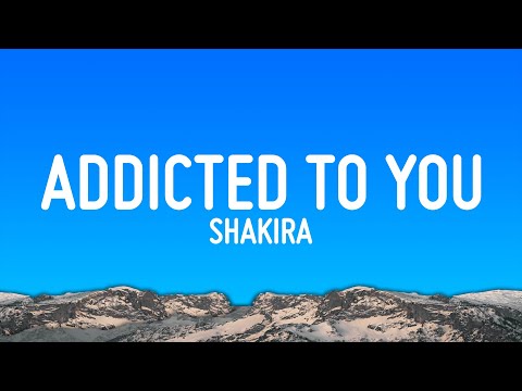 Shakira - Addicted to You (Lyrics)