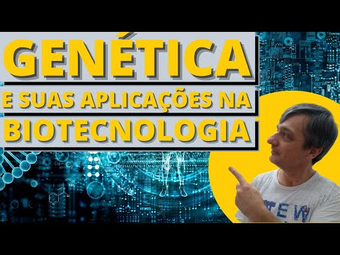 Genética e suas aplicações na biotecnologia