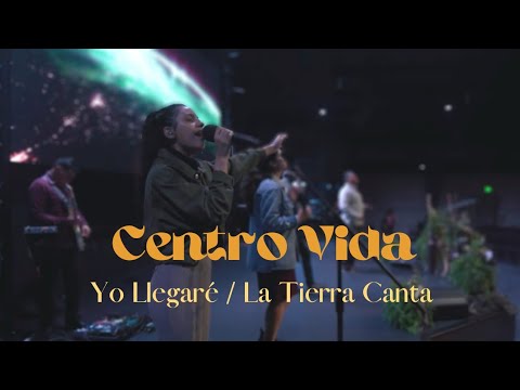 Yo Llegaré// La Tierra Canta// CENTRO VIDA ( MIÉRCOLES 12_08_2021)
