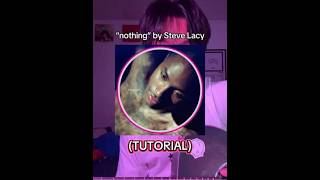 TUTORIAL | "nothing" by Steve Lacy #nothing #stevelacy #guitartutorial #guitartok #ohyeah