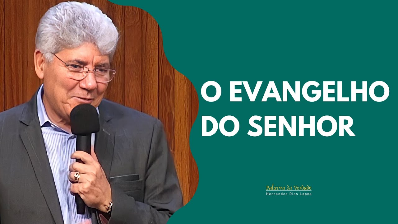 O EVANGELHO DO SENHOR - Hernandes Dias Lopes