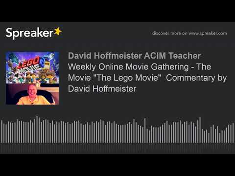 Weekly Online Movie Gathering - The Movie "The Lego Movie"  Commentary by David Hoffmeister