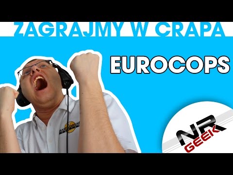 Zagrajmy w crapa #17 - Eurocops (Najgorsze gry wg NRGeeka)