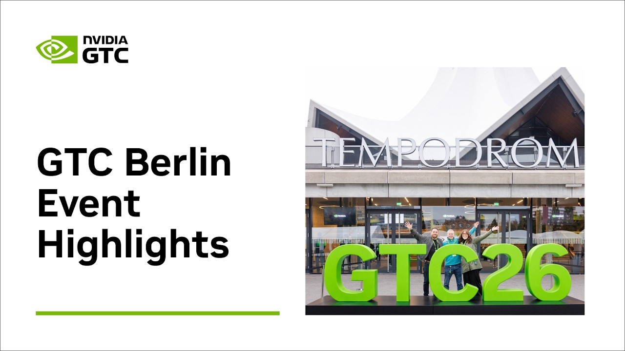 Watch NVIDIA GTC Berlin 2026 Event Highlights: AI in Action Across Europe