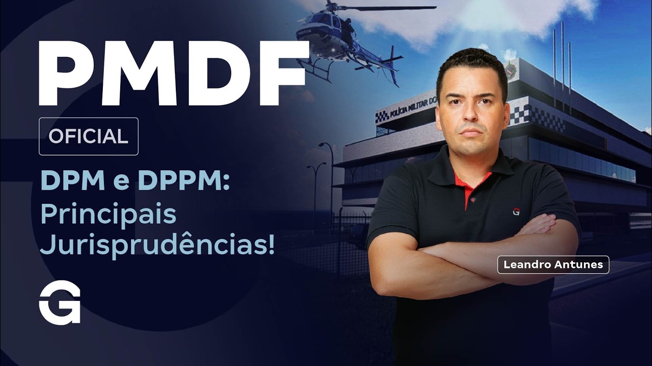 Concurso PMDF Oficial | DPM e DPPM: Principais Jurisprudências!