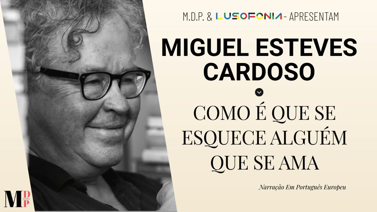 Como É Que Se Esquece Alguém Que Se Ama | Poema de Miguel Esteves Cardoso narração Mundo Dos Poemas