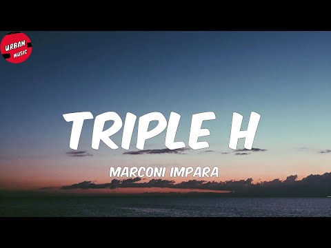Marconi Impara - Triple H (Letra/Lyrics)