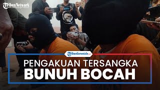 Pengakuan Tersangka yang Nekat Bunuh Nyawa Bocah, Tergiur Uang Rp 1,2 Miliar dari Orang Rusia