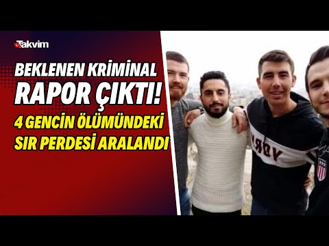 Beklenen kriminal rapor çıktı! 4 gencin ölümündeki sır perdesi aralandı