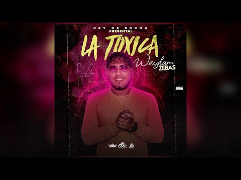 DJ CHAWALA - La Tóxica - Waylam Zebas [Audio Original]