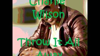 Charlie Wilson - Throw It All Away
