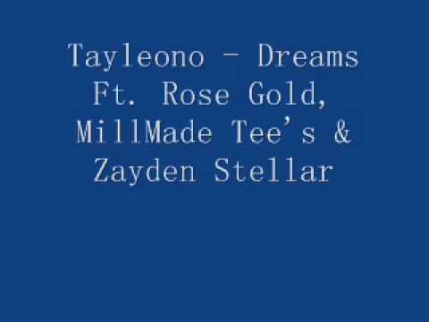 Tayleono Stack$ -  Dreams ft.  Rose Gold, MillMade Teast & Zayden Stellar