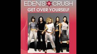 Eden&#39;s Crush - Get Over Yourself (Extended Version)