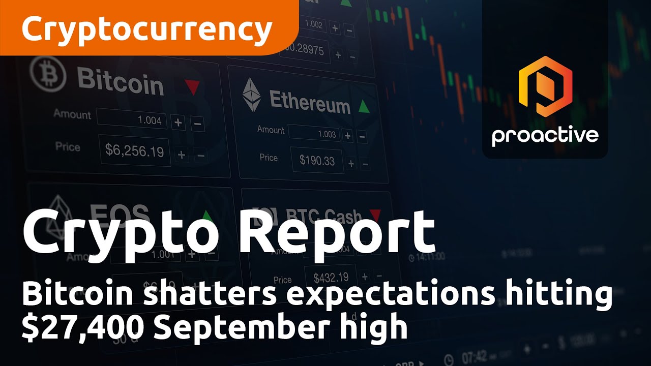 Crypto Report: Bitcoin shatters expectations hitting $27,400 September high