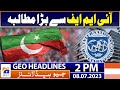 Geo News Headlines 2 PM | A big demand to IMF | 8th July 2023
