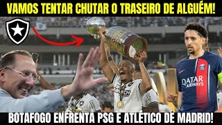 [TEXTOR PROMETE SURPRESA ] BOTAFOGO ENFRENTA PSG E ATLÉTICO DE MADRID NO SUPER MUNDIAL!