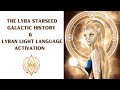 The Lyra Starseed Galactic History And Lyran Light Language Activation