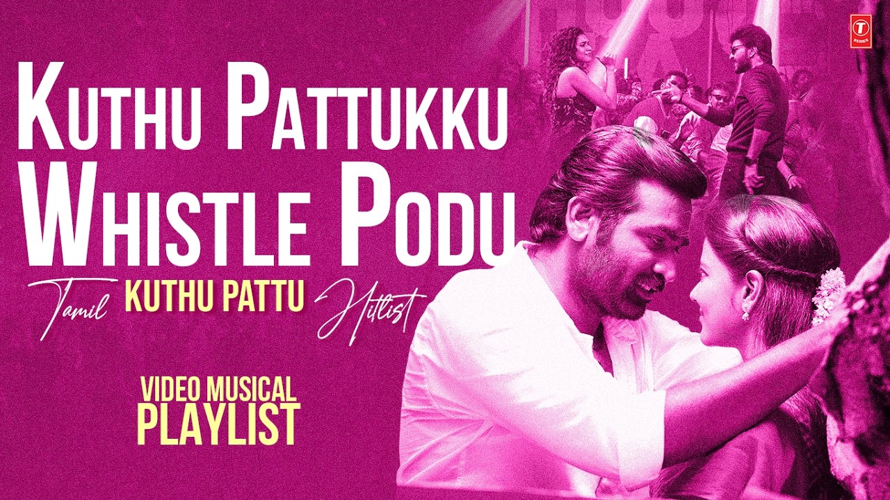 Kuthu Pattukku Whistle Podu Kuthu Pattu Hitlist | Whistle Podu | Kanimaa | Musical Video Playlist