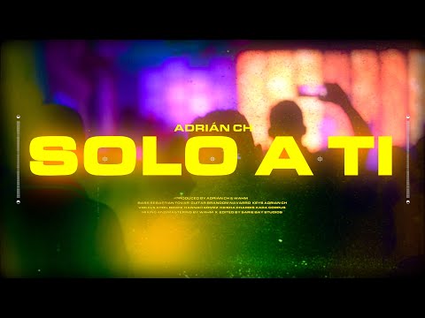 Solo A Ti - Adrian CH