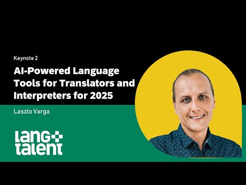 LangTalent 2024: AI-Powered Language Tools for Translators and Interpreters in 2025 (Keynote)