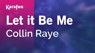 Let it Be Me - Collin Raye | Karaoke Version | KaraFun