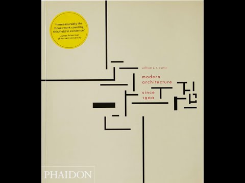 "Modern Architecture Since 1900" By William J.R. Curtis