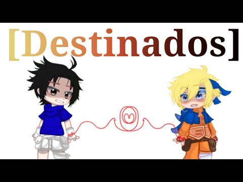 [Destinados] / BL/ Sasunaru/ #gacha/ og(según yo) / leer desc. 