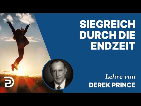 Derek Prince – Siegreich durch die Endzeit