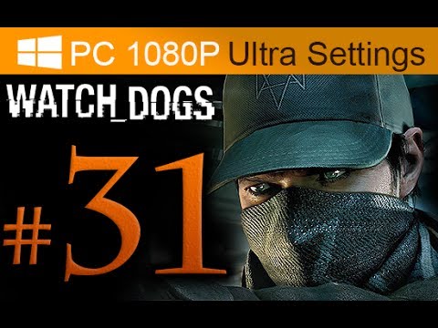 Watch Dogs Walkthrough Part 31 [1080p HD PC Ultra Settings] - No Commentary