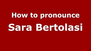 How to pronounce Sara Bertolasi