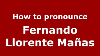 How to pronounce Fernando Llorente Mañas