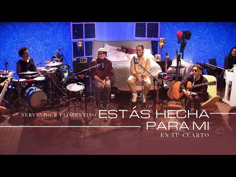 SERVANDO Y FLORENTINO - Estas Hecha Para Mi (EN TU CUARTO) OFICIAL