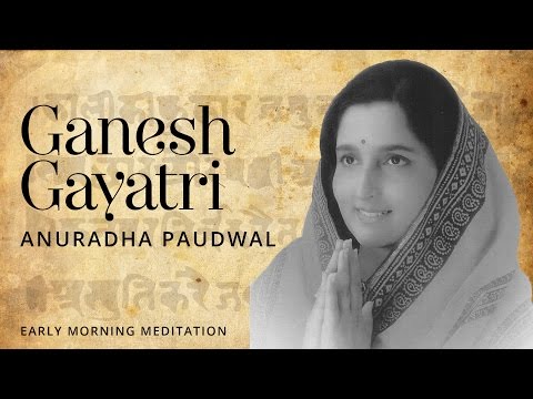 Lord Ganesh - Ganesh Gayatri [Devotional Mantra] | Anuradha Paudwal